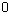 0