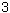 3